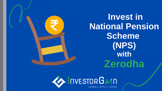  Invest in National Pension Scheme or NPS with Zerodha